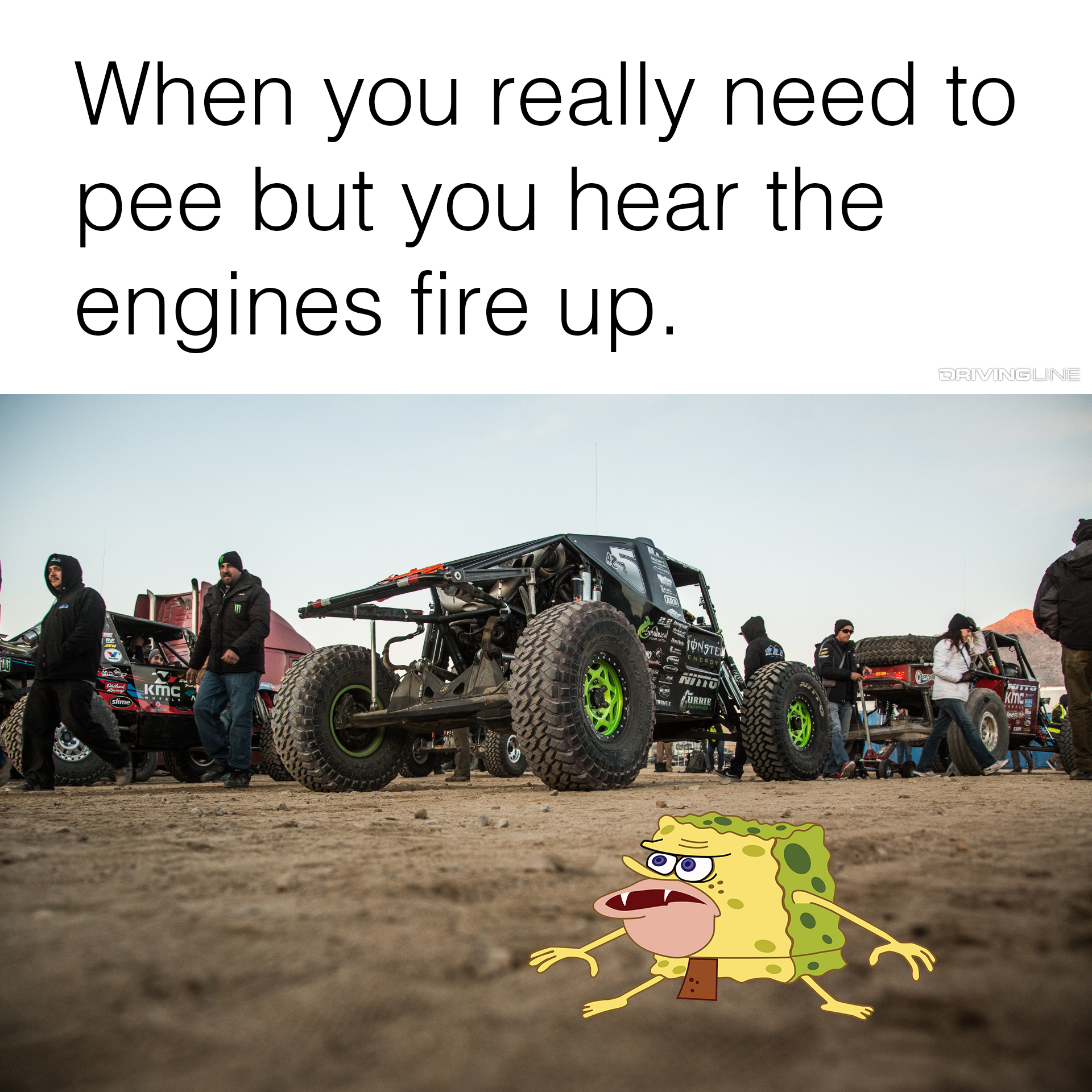 Caveman Spongebob meme - "When you really need to pee but you hear the engines fire up."